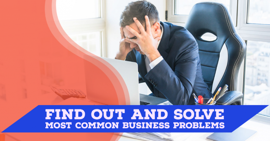 Find Out And Solve Most Common Business Problems