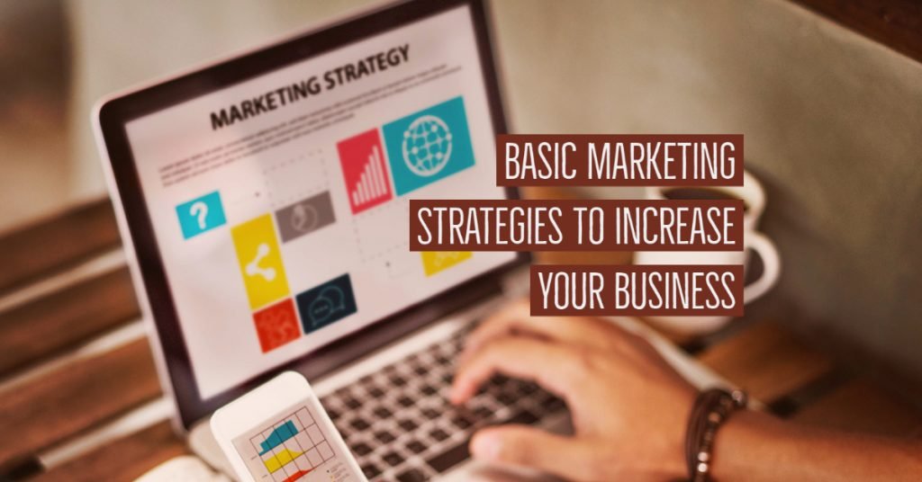 Basic Marketing Strategies to Increase Your Business